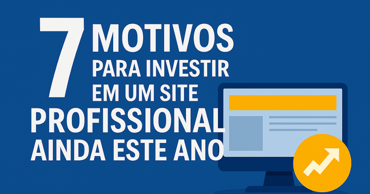 Imagem com o título '7 motivos para investir em um site profissional ainda este ano', com destaque para elementos de design moderno, computador e marca digital.